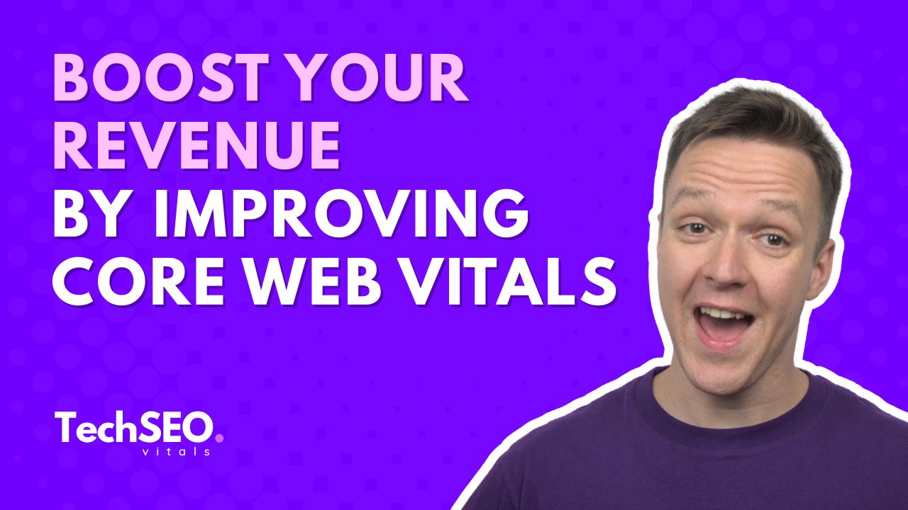 How Core Web Vitals Boost Your Conversions and Revenue