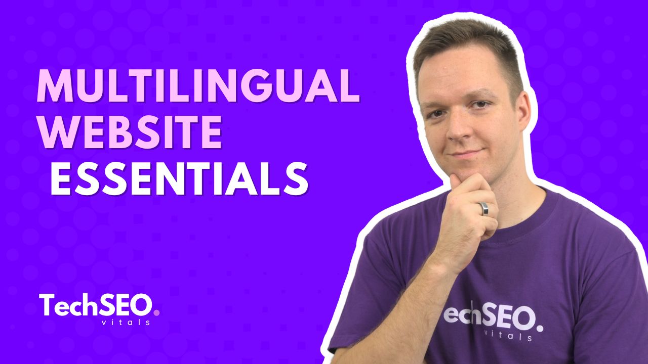 Multilingual Website Essentials: A Technical SEO Guide